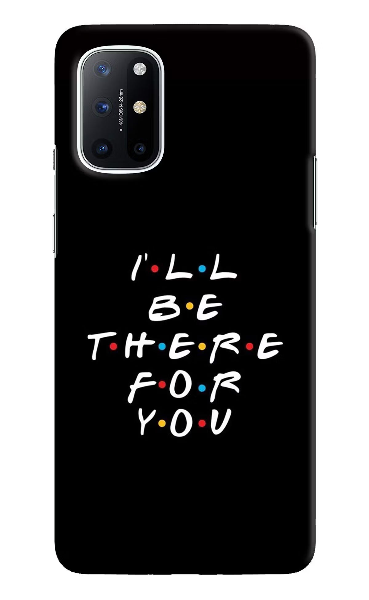 I'll Be There For You Oneplus 8T Hard Case Back Cover by Casekaro