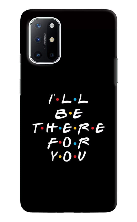 I'll Be There For You Oneplus 8T Hard Case Back Cover by Casekaro