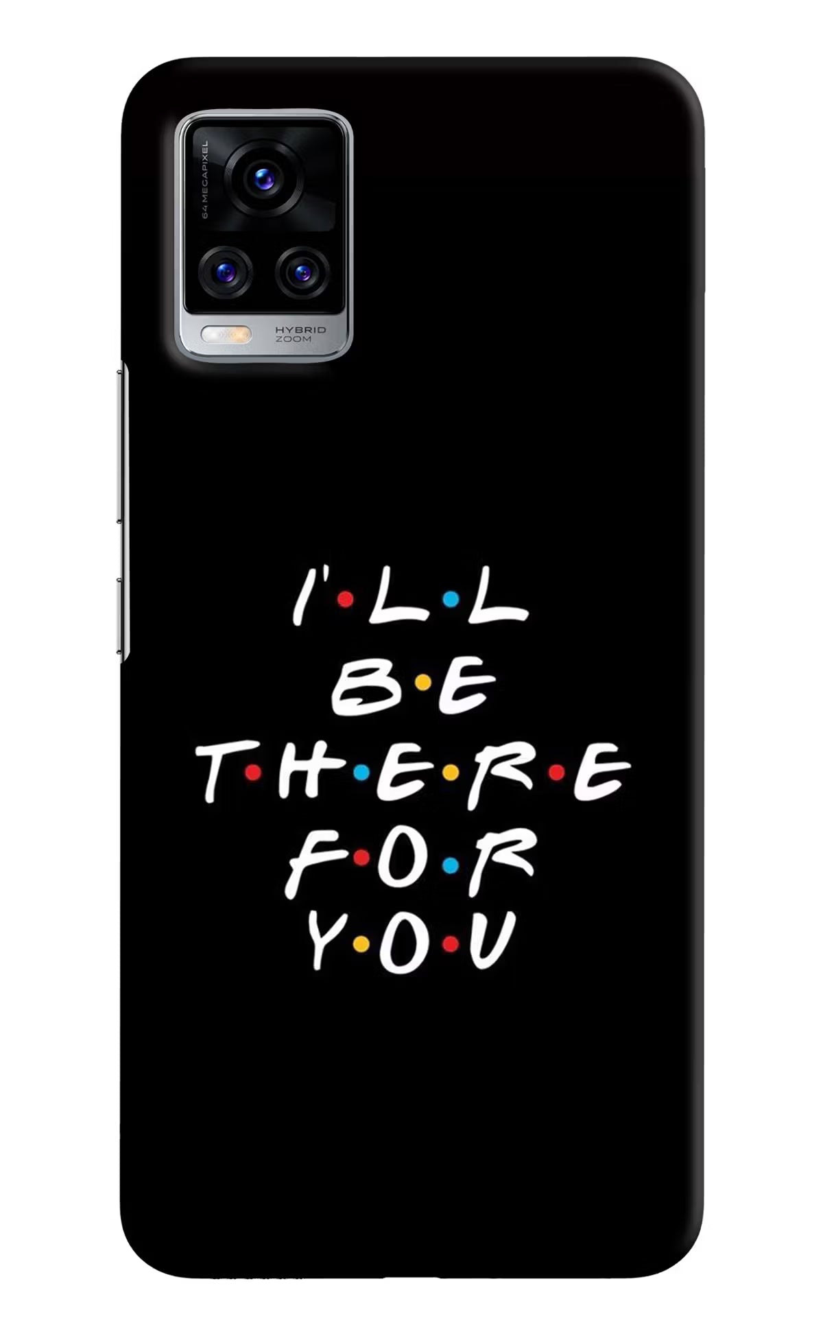 I'll Be There For You Vivo V20 Pro Hard Case Back Cover by Casekaro