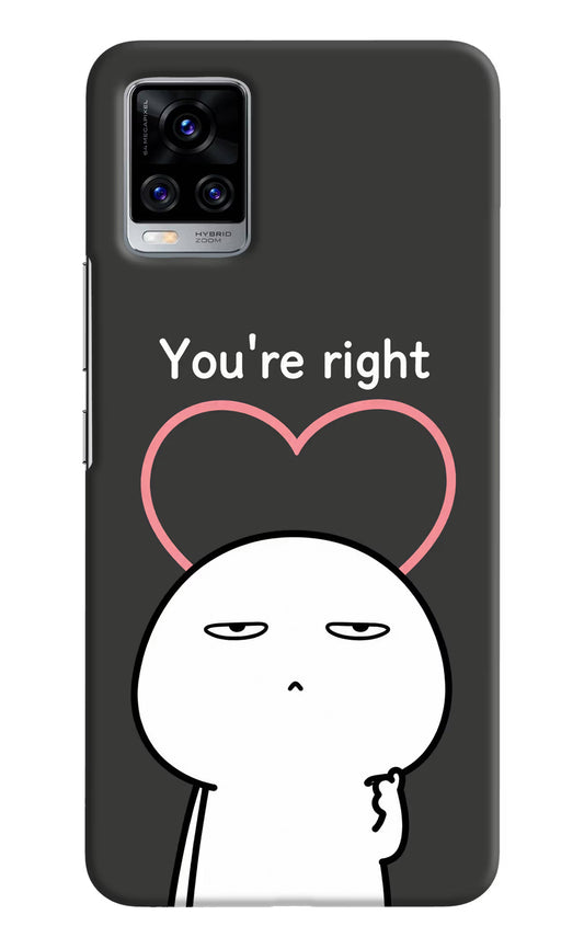 You're Right Vivo V20 Pro Hard Case Back Cover by Casekaro