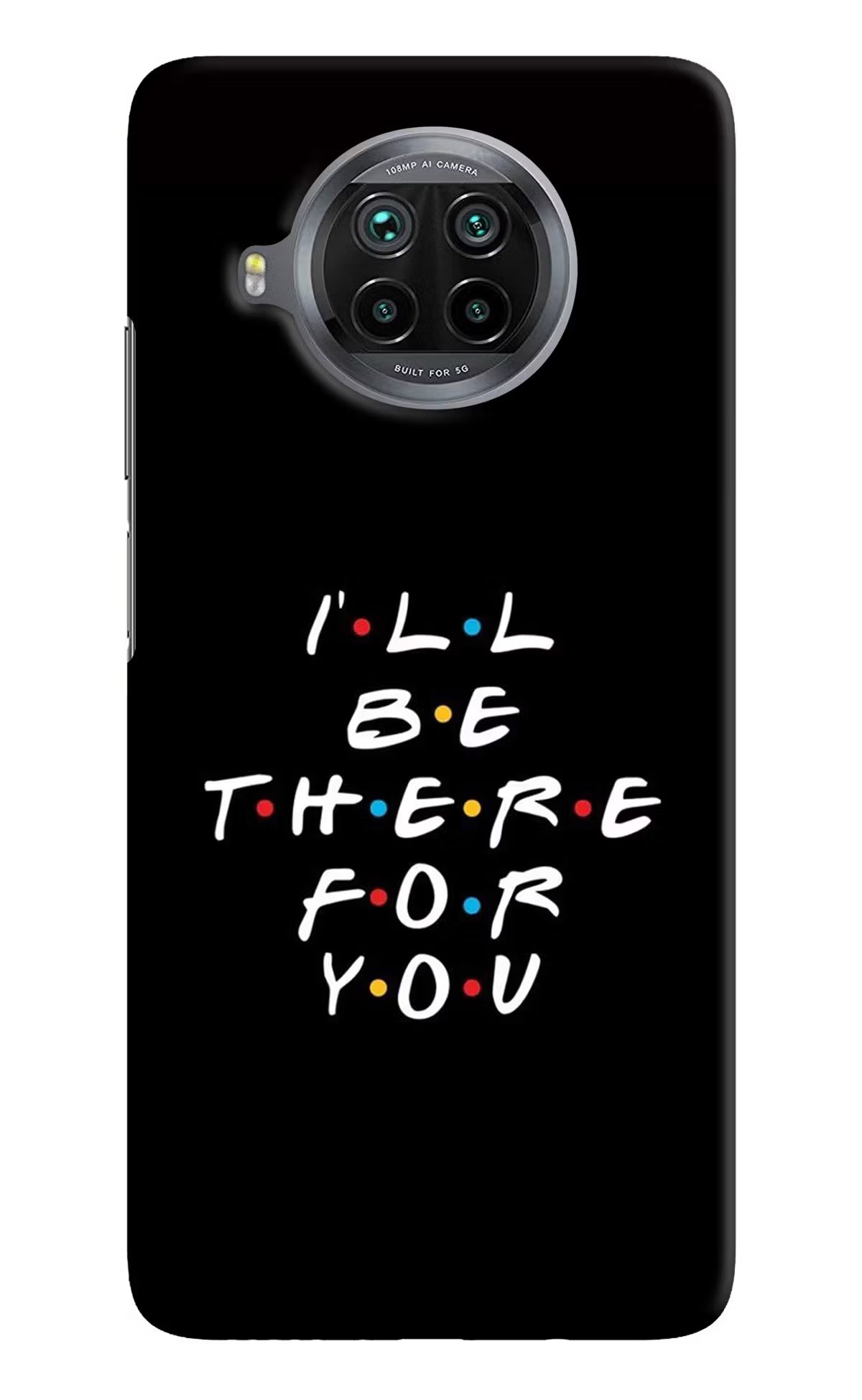 I'll Be There For You Mi 10i Hard Case Back Cover by Casekaro