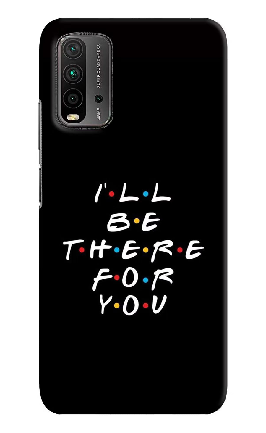 I'll Be There For You Redmi 9 Power Back Cover, Hard case