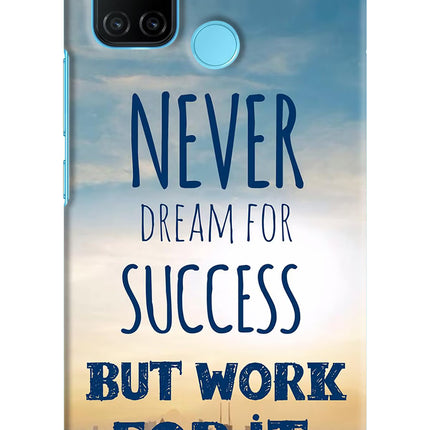 Never Dream For Success But Work For It Realme C17/Realme 7i Hard Case Back Cover by Casekaro