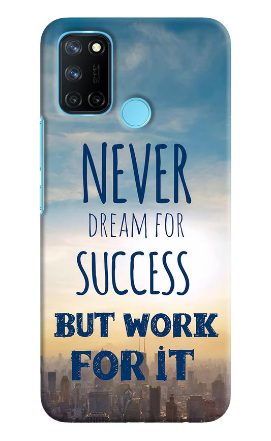 Never Dream For Success But Work For It Realme C17/Realme 7i Hard Case Back Cover by Casekaro