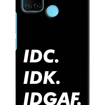 Idc Idk Idgaf Realme C17/Realme 7i Hard Case Back Cover by Casekaro