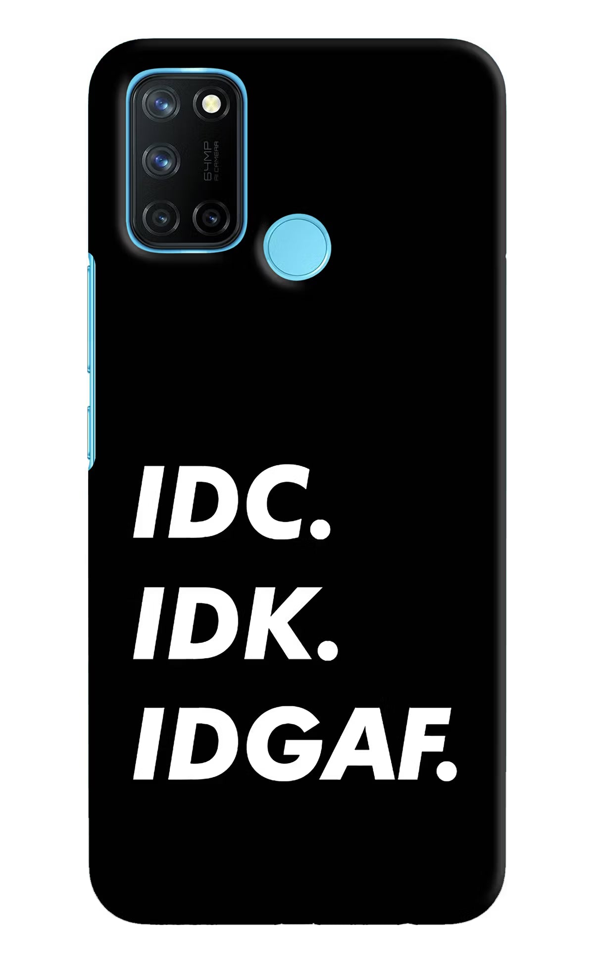 Idc Idk Idgaf Realme C17/Realme 7i Hard Case Back Cover by Casekaro