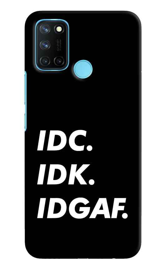 Idc Idk Idgaf Realme C17/Realme 7i Hard Case Back Cover by Casekaro