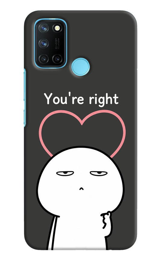 You're Right Realme C17/Realme 7i Hard Case Back Cover by Casekaro