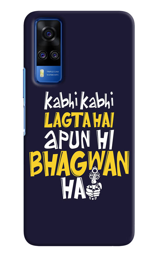 Kabhi Kabhi Lagta Hai Apun Hi Bhagwan Hai Vivo Y51A/Y51 2020 Hard Case Back Cover by Casekaro