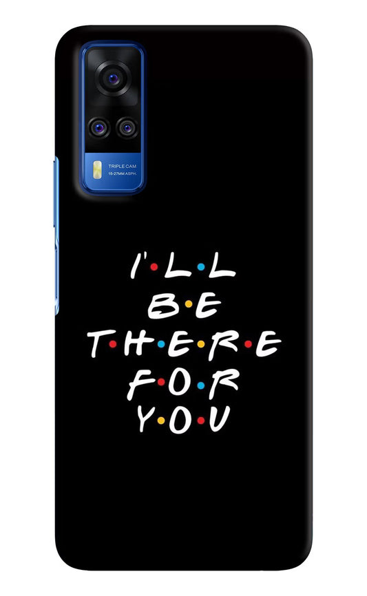 I'll Be There For You Vivo Y51A/Y51 2020 Hard Case Back Cover by Casekaro