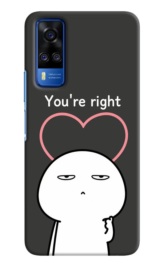 You're Right Vivo Y51A/Y51 2020 Hard Case Back Cover by Casekaro