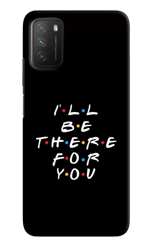 I'll Be There For You Poco M3 Hard Case Back Cover by Casekaro