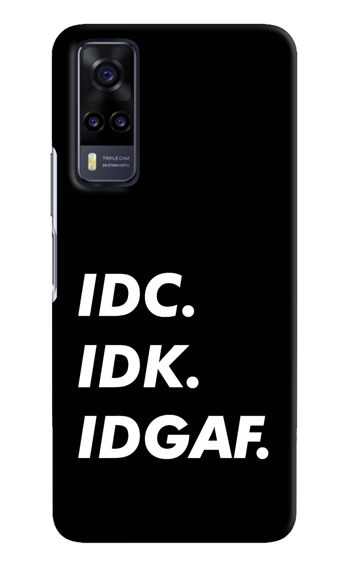 Idc Idk Idgaf Vivo Y31 Hard Case Back Cover by Casekaro