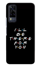 I'll Be There For You Vivo Y31 Hard Case Back Cover by Casekaro
