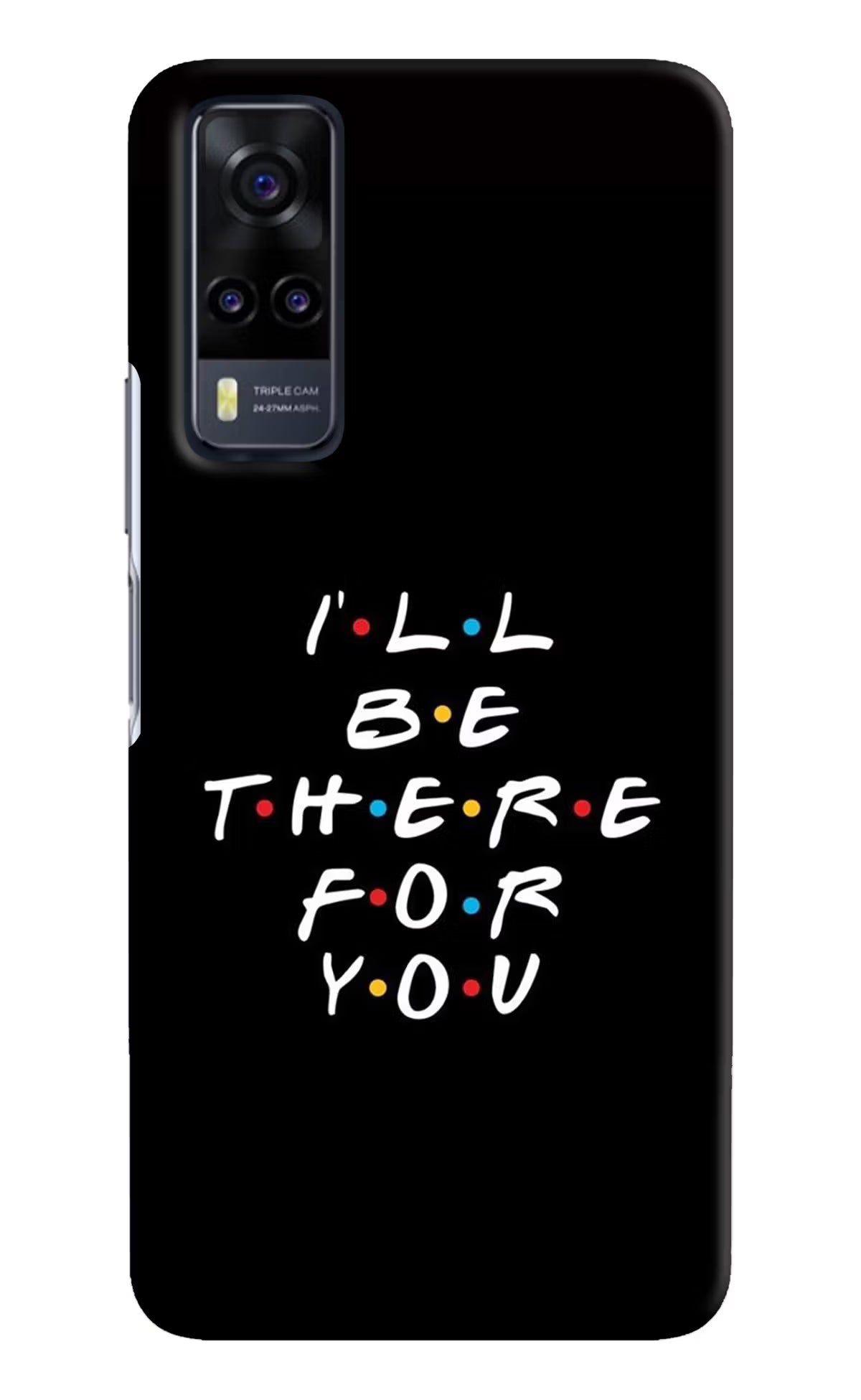 I'll Be There For You Vivo Y31 Hard Case Back Cover by Casekaro