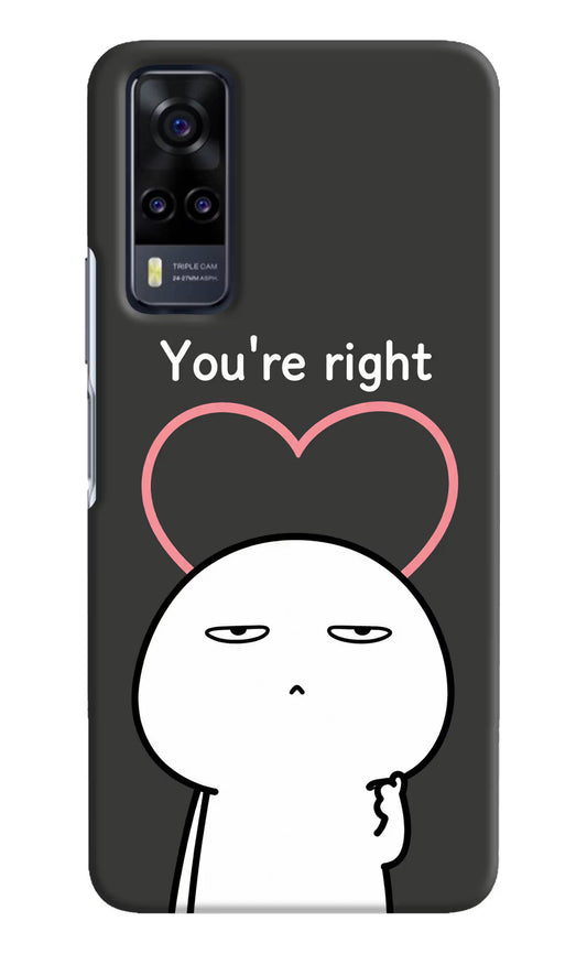 You're Right Vivo Y31 Hard Case Back Cover by Casekaro