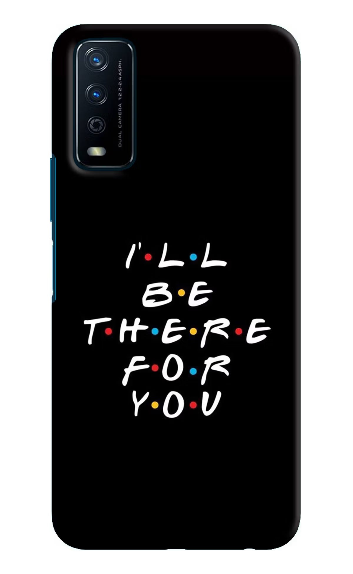 I'll Be There For You Vivo Y12s Hard Case Back Cover by Casekaro