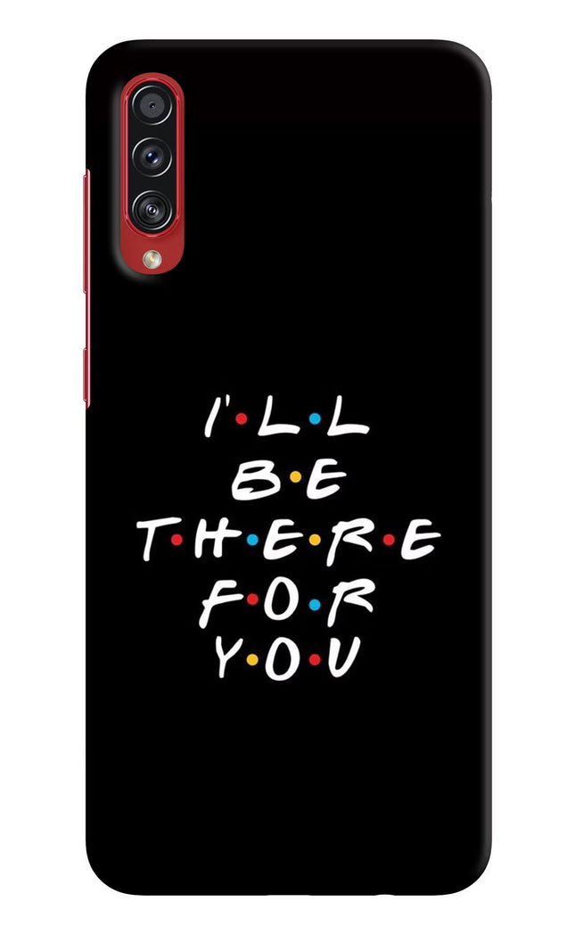 I'll Be There For You Samsung A70s Hard Case Back Cover by Casekaro