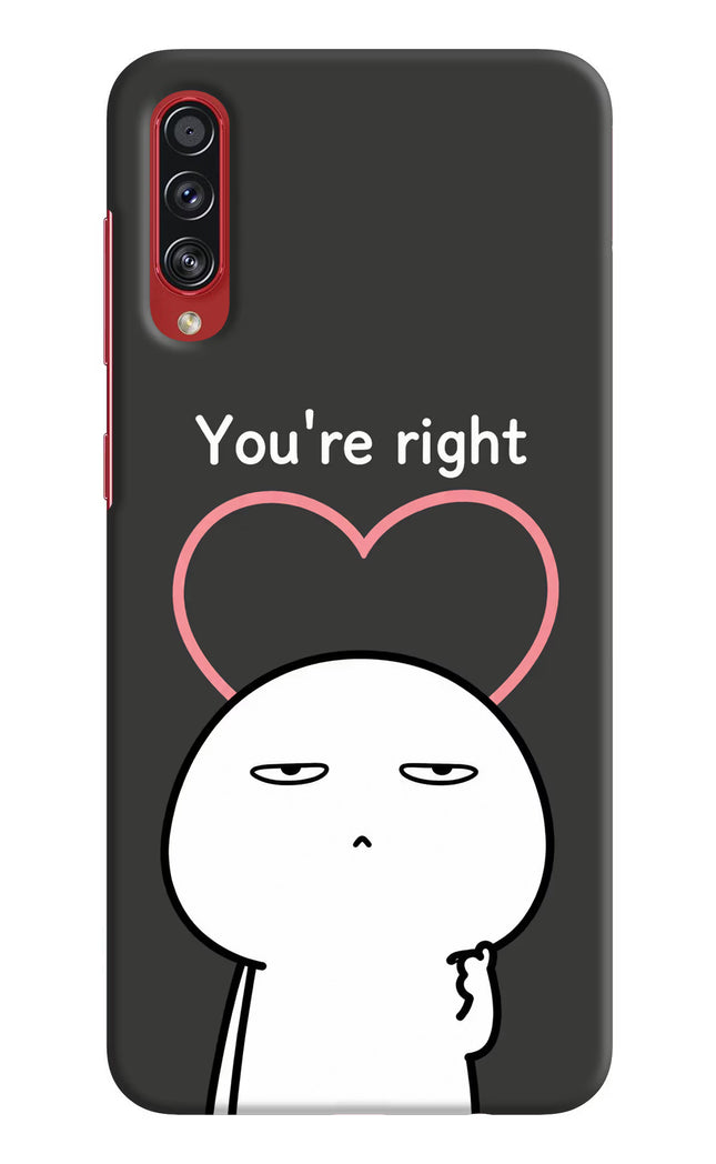 You're Right Samsung A70s Hard Case Back Cover by Casekaro
