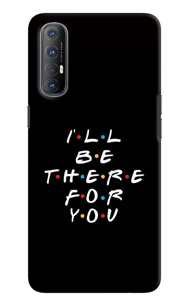 I'll Be There For You Oppo Reno3 Pro Hard Case Back Cover by Casekaro