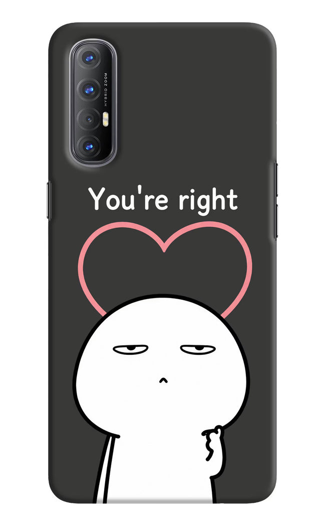 You're Right Oppo Reno3 Pro Hard Case Back Cover by Casekaro