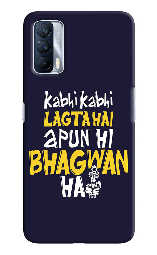 Kabhi Kabhi Lagta Hai Apun Hi Bhagwan Hai Realme X7 Hard Case Back Cover by Casekaro