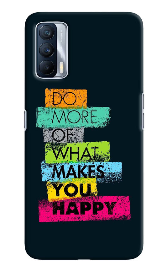 Do More Of What Makes You Happy Realme X7 Hard Case Back Cover by Casekaro