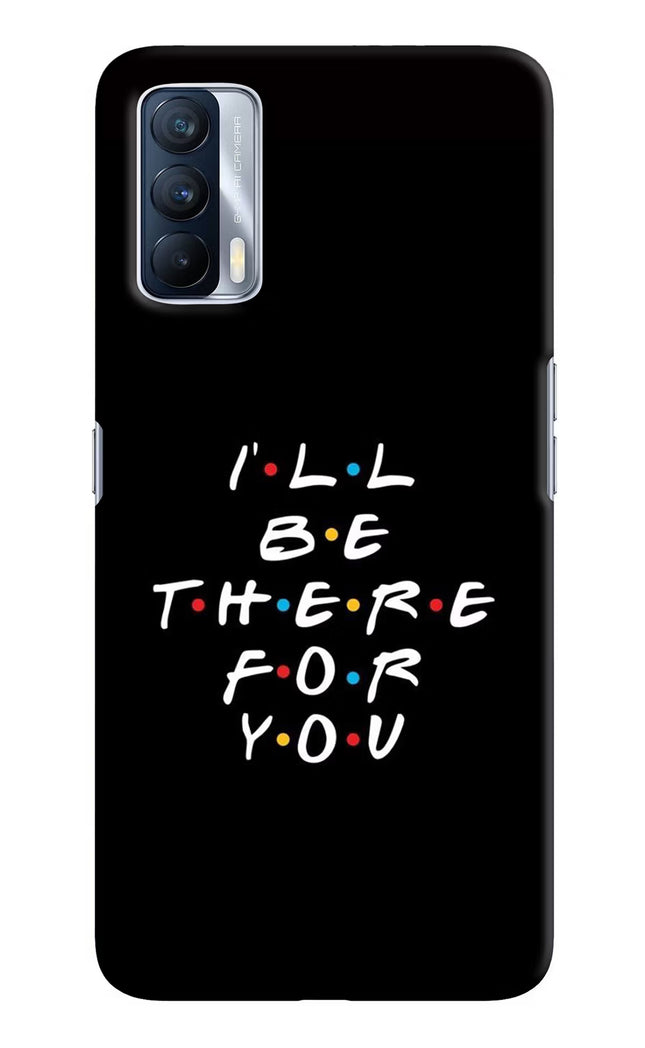 I'll Be There For You Realme X7 Hard Case Back Cover by Casekaro