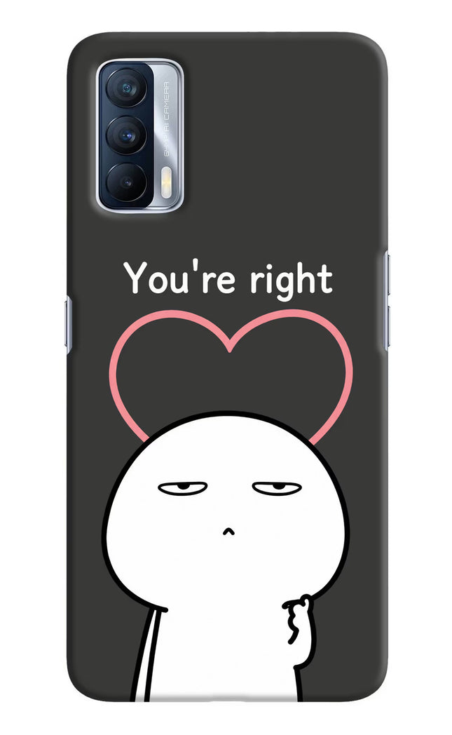 You're Right Realme X7 Hard Case Back Cover by Casekaro