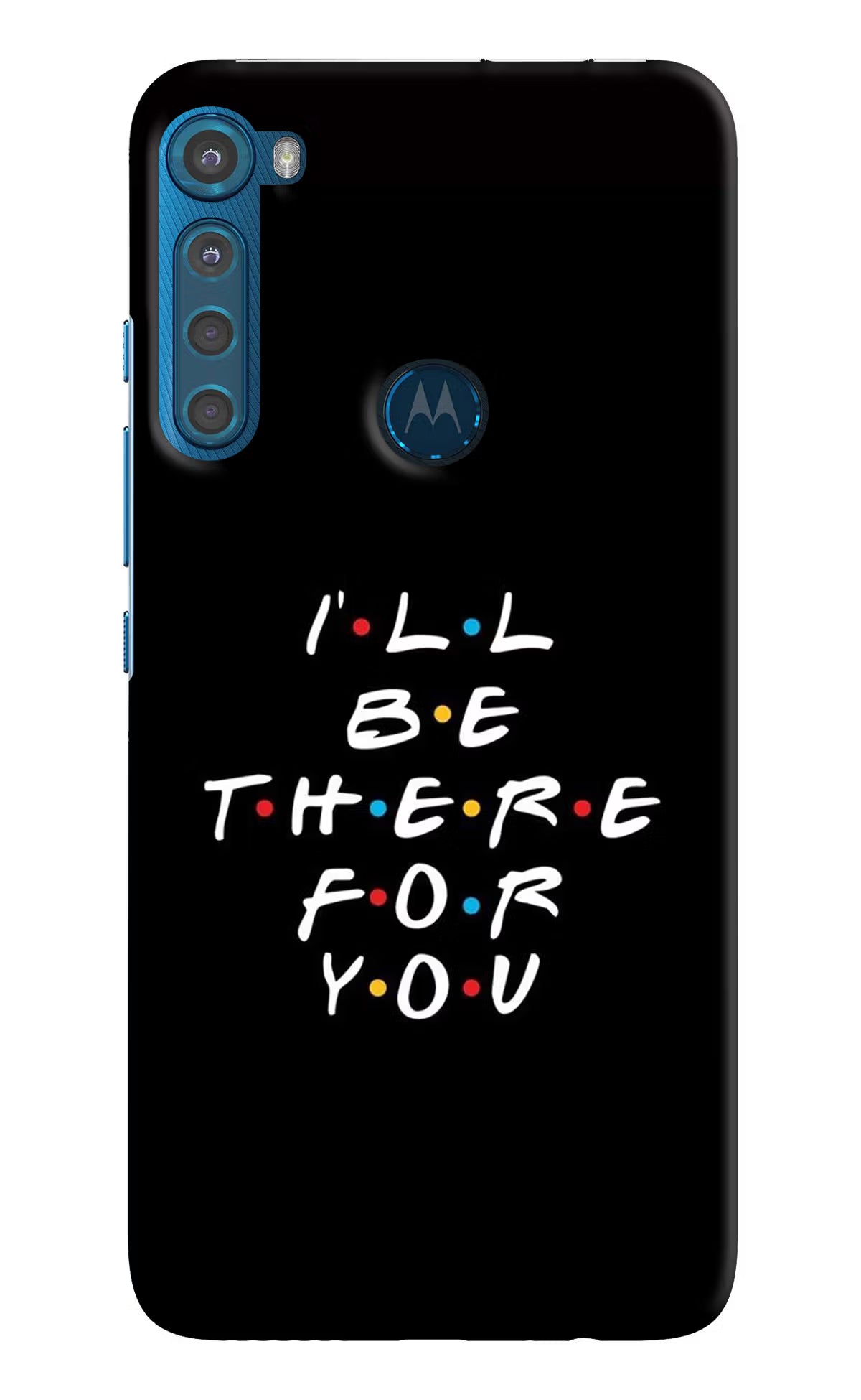 I'll Be There For You Motorola One Fusion Plus Hard Case Back Cover by Casekaro