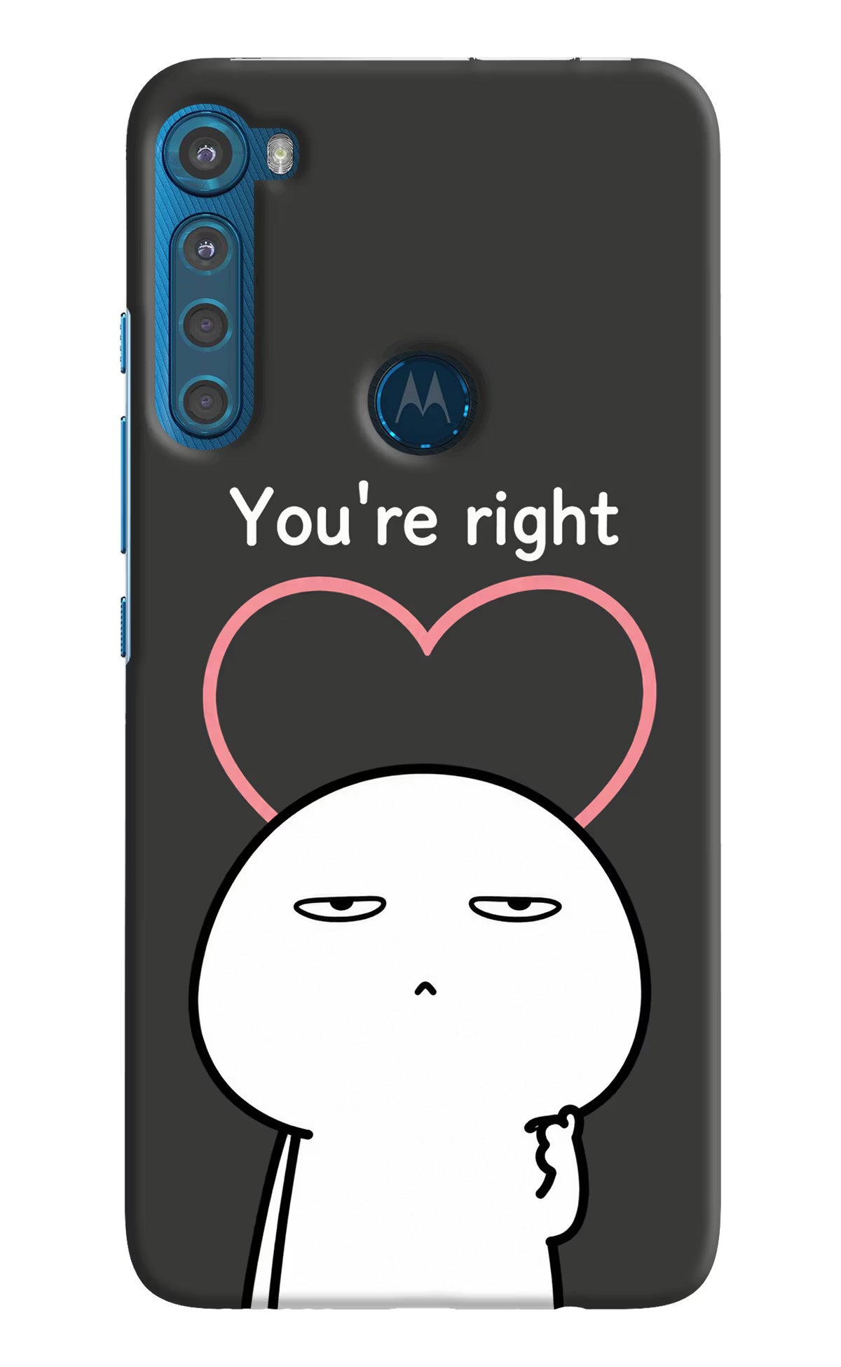 You're Right Motorola One Fusion Plus Back Cover