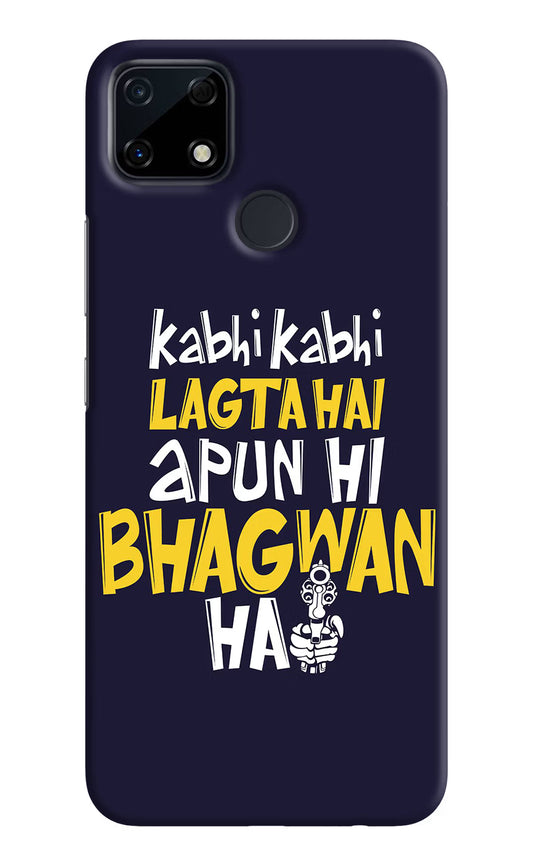 Kabhi Kabhi Lagta Hai Apun Hi Bhagwan Hai Realme Narzo 30A Hard Case Back Cover by Casekaro