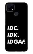 Idc Idk Idgaf Realme Narzo 30A Hard Case Back Cover by Casekaro