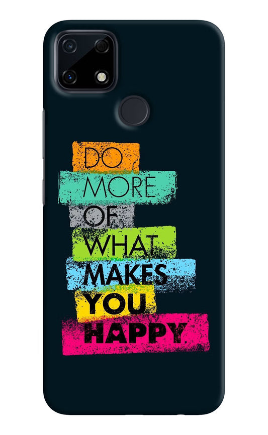 Do More Of What Makes You Happy Realme Narzo 30A Hard Case Back Cover by Casekaro