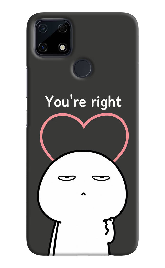 You're Right Realme Narzo 30A Hard Case Back Cover by Casekaro