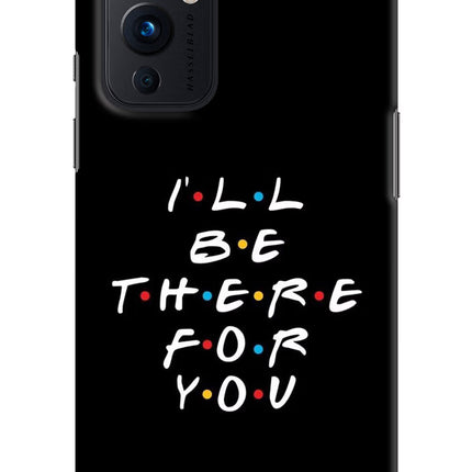 I'll Be There For You Oneplus 9 Hard Case Back Cover by Casekaro