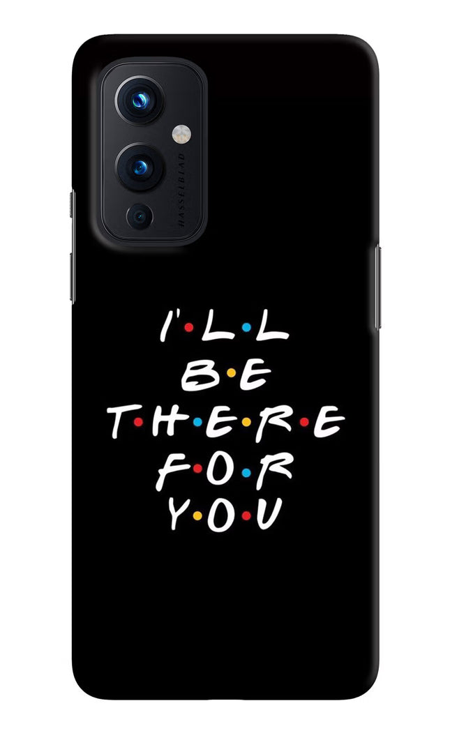 I'll Be There For You Oneplus 9 Hard Case Back Cover by Casekaro
