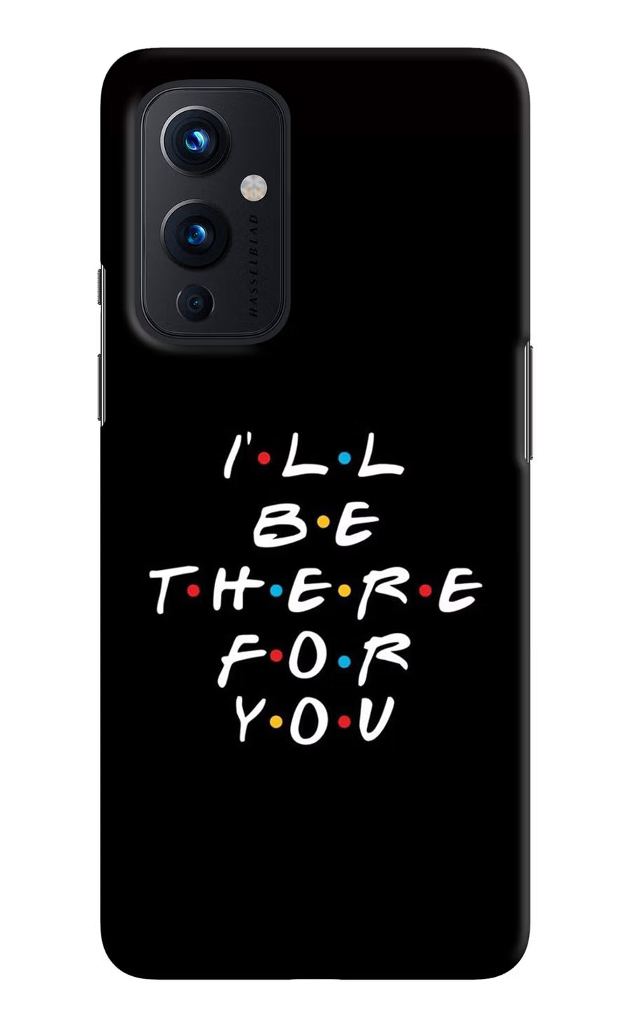 I'll Be There For You Oneplus 9 Back Cover, Hard case