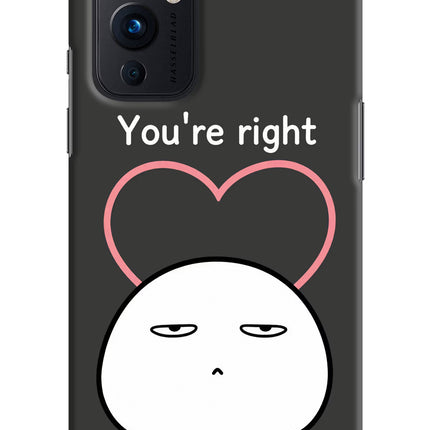 You're Right Oneplus 9 Hard Case Back Cover by Casekaro