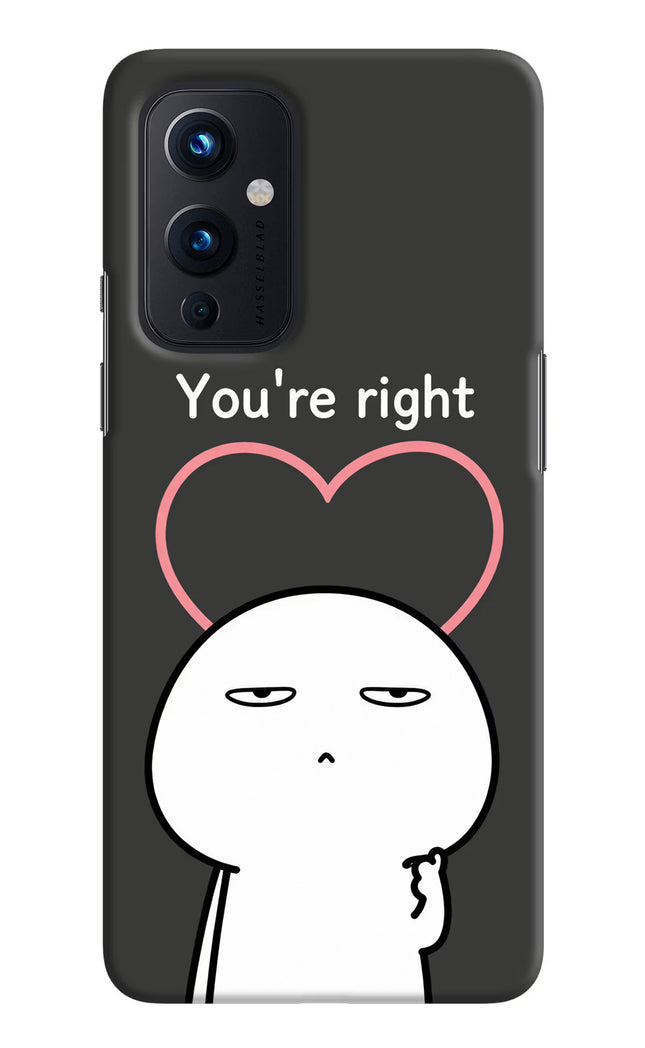 You're Right Oneplus 9 Hard Case Back Cover by Casekaro