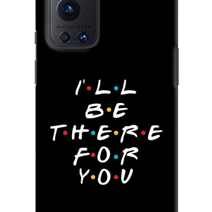 I'll Be There For You Oneplus 9 Pro Hard Case Back Cover by Casekaro