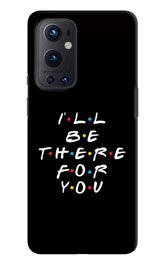 I'll Be There For You Oneplus 9 Pro Hard Case Back Cover by Casekaro