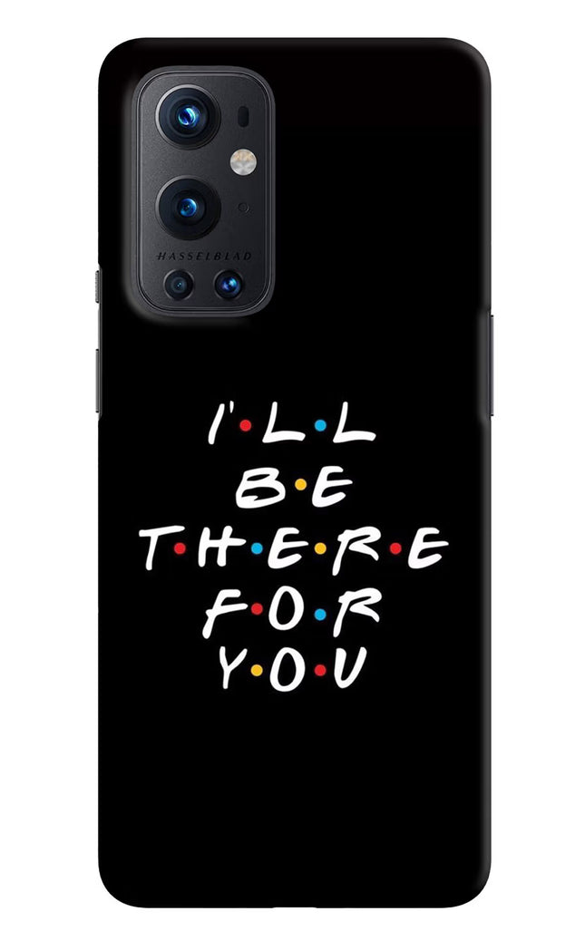 I'll Be There For You Oneplus 9 Pro Hard Case Back Cover by Casekaro