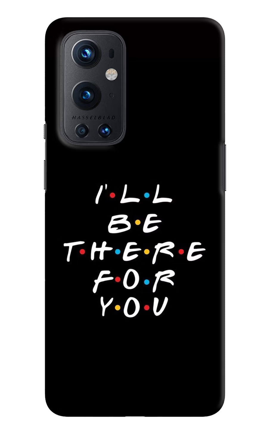 I'll Be There For You Oneplus 9 Pro Back Cover, Hard case