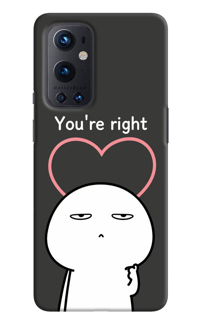 You're Right Oneplus 9 Pro Hard Case Back Cover by Casekaro