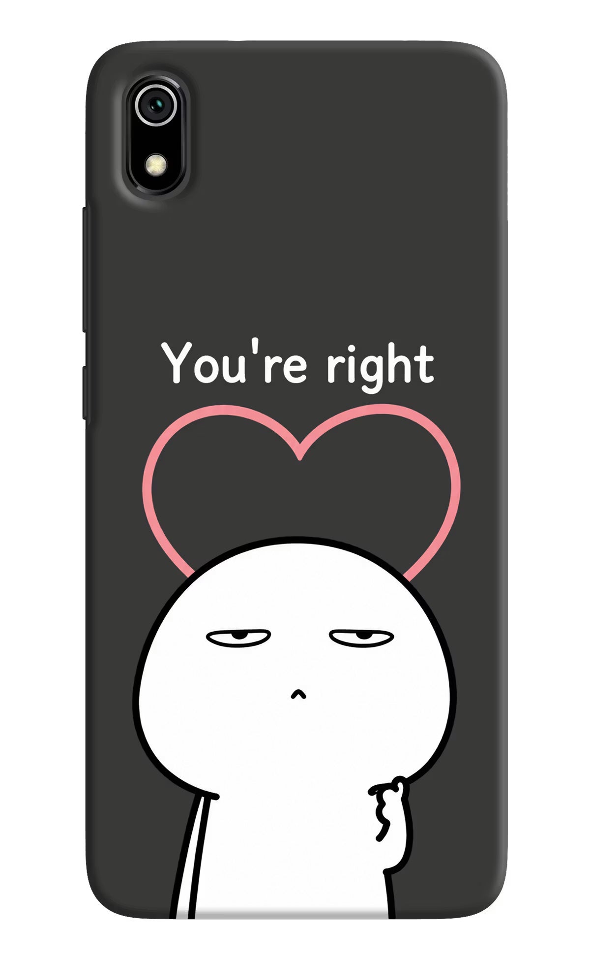 You're Right Redmi 7A Back Cover