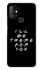 I'll Be There For You Infinix Hot 10 Hard Case Back Cover by Casekaro