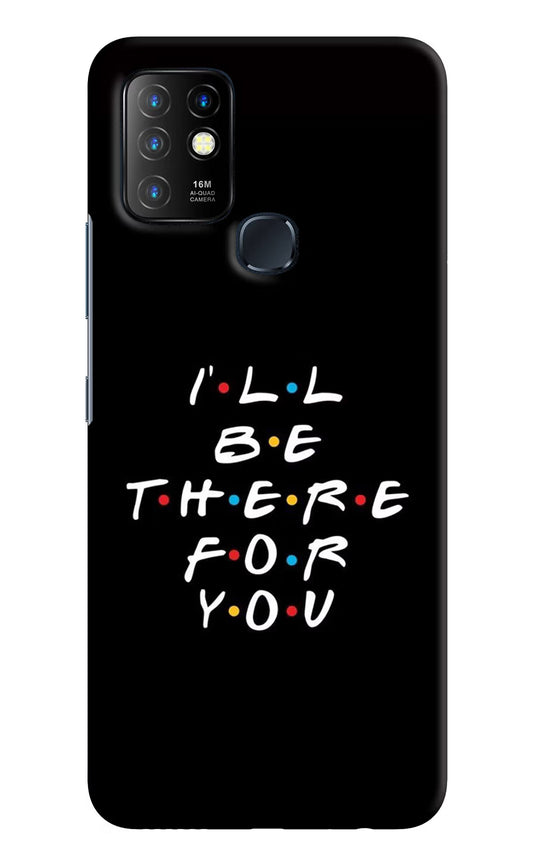 I'll Be There For You Infinix Hot 10 Hard Case Back Cover by Casekaro