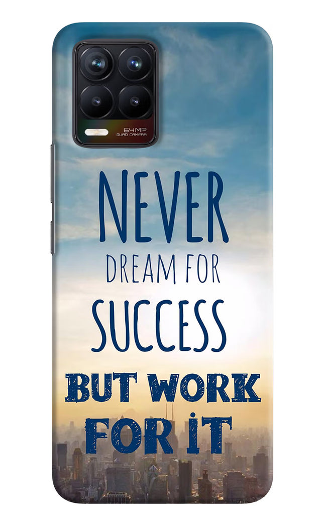 Never Dream For Success But Work For It Realme 8/8 Pro (not 5G) Hard Case Back Cover by Casekaro