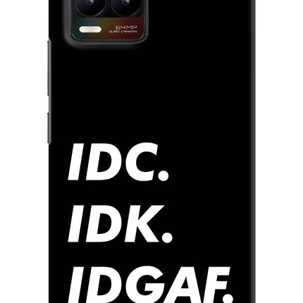 Idc Idk Idgaf Realme 8/8 Pro (not 5G) Hard Case Back Cover by Casekaro